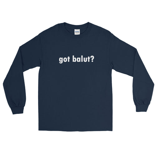 got balut? Long Sleeve T-Shirt