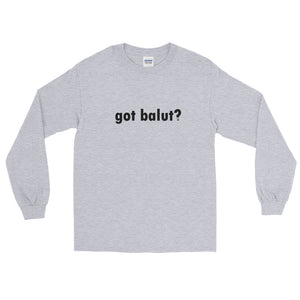 got balut? Long Sleeve T-Shirt