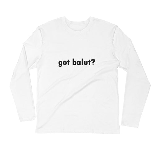got balut? Long Sleeve Fitted Crew
