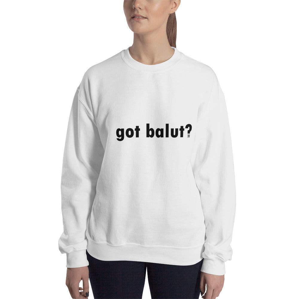 got balut? Sweatshirt