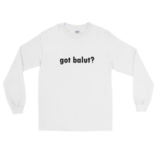 got balut? Long Sleeve T-Shirt