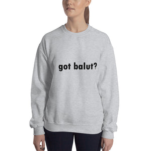 got balut? Sweatshirt