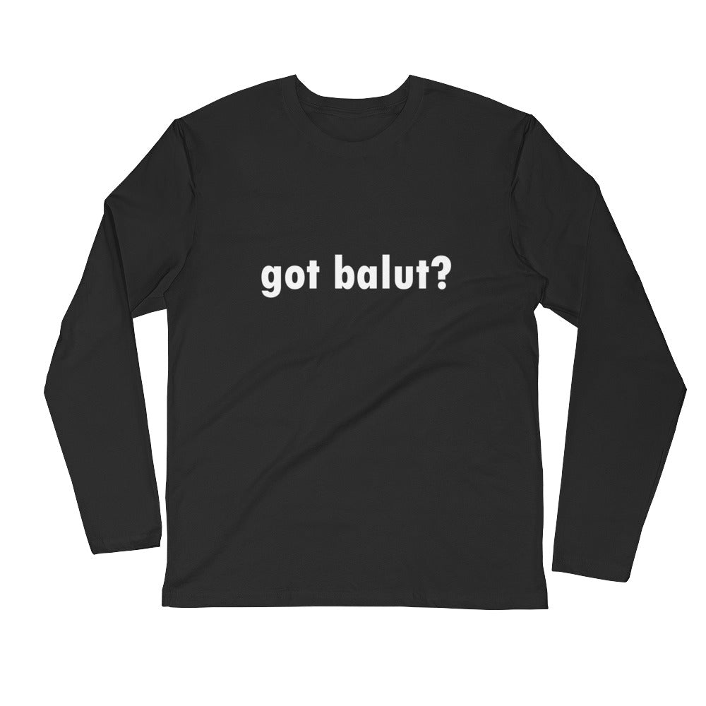 got balut? Long Sleeve Fitted Crew
